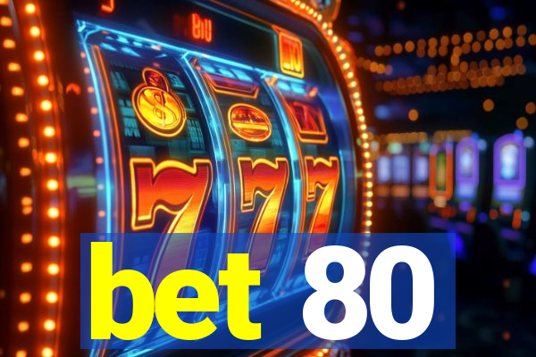 bet 80